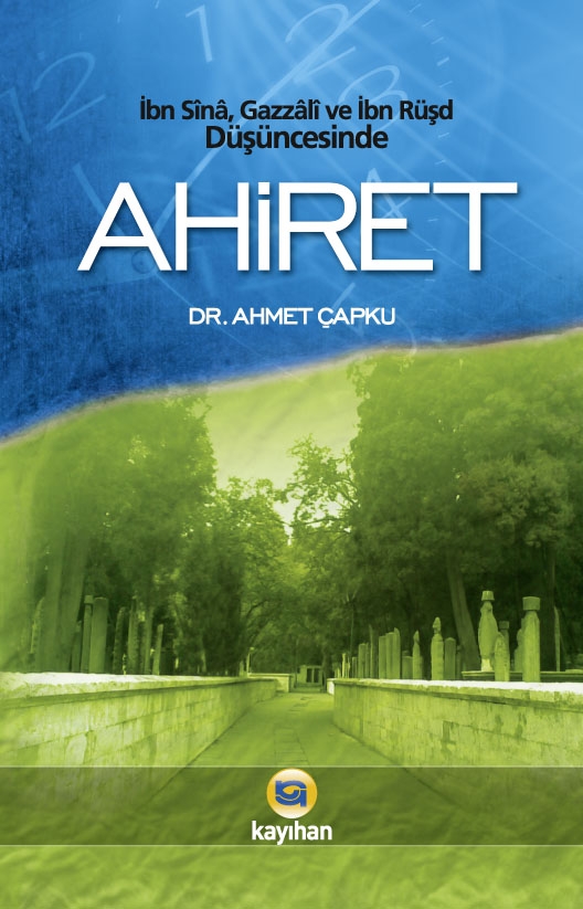 AHİRET-İBN SÎNÂ, GAZZÂLÎ VE İBN RÜŞD DÜŞÜNCESİNDE