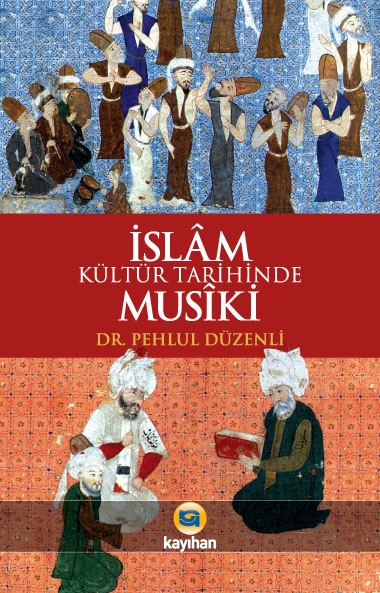 İSLÂM KÜLTÜR TARİHİNDE MÛSİKÎ