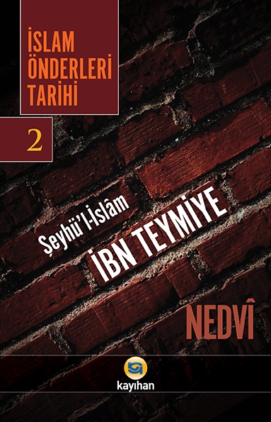 İSLAM ÖNDERLERİ TARİHİ-2 (ŞEYHÜ’L-İSLAM İBN TEYMİYE)