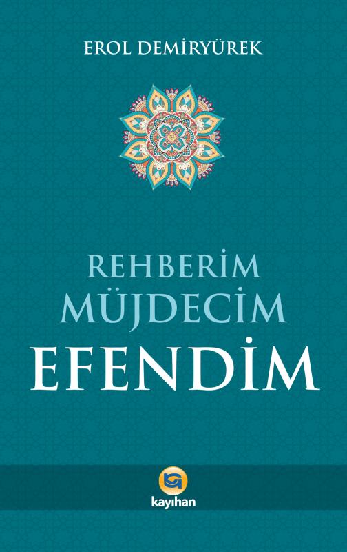 REHBERİM%20MÜJDECİM%20EFENDİM%20(HAYATI%20PEYGAMBERİMİZLE%20(S.A.V.)%20YAŞAMAK)