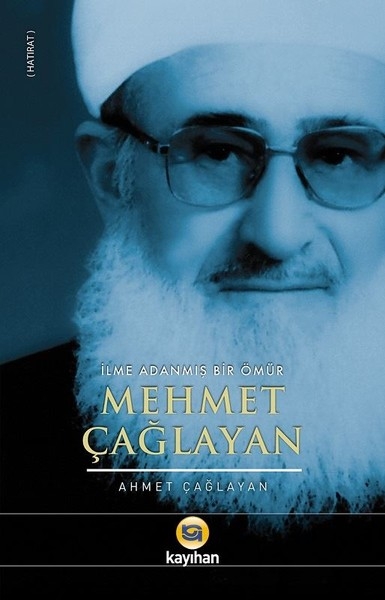 İLME ADANMIŞ BİR ÖMÜR MEHMET ÇAĞLAYAN