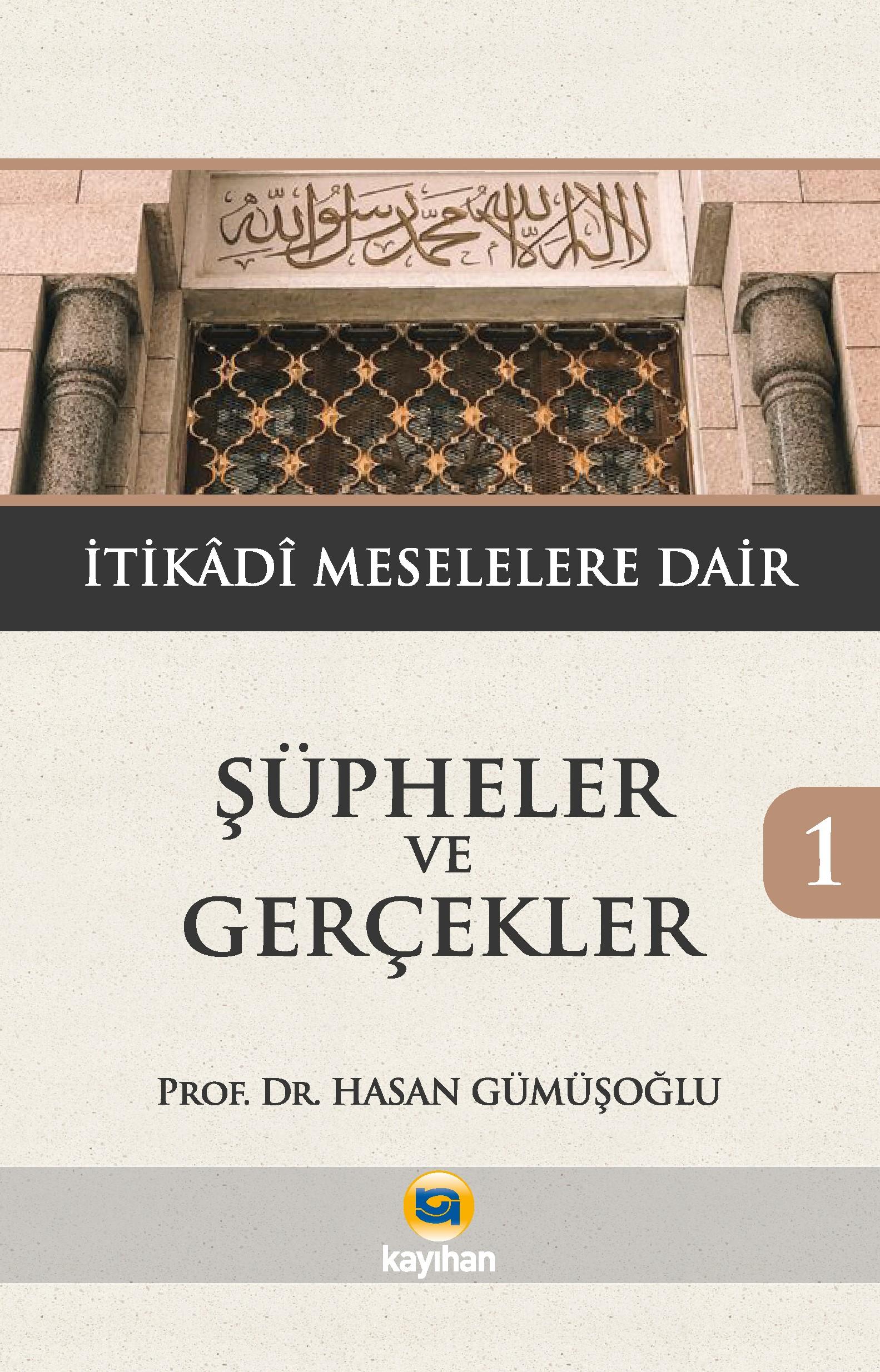 ŞÜPHELER%20VE%20GERÇEKLER%201%20(İTİKADİ%20MESELELERE%20DAİR)