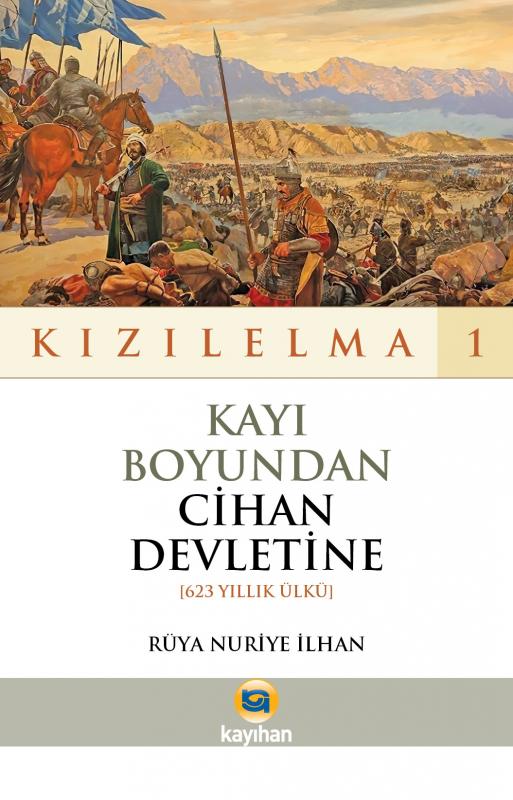 KIZILELMA%201%20KAYI%20BOYUNDAN%20CİHAN%20DEVLETİNE%20(623%20YILLIK%20ÜLKÜ)