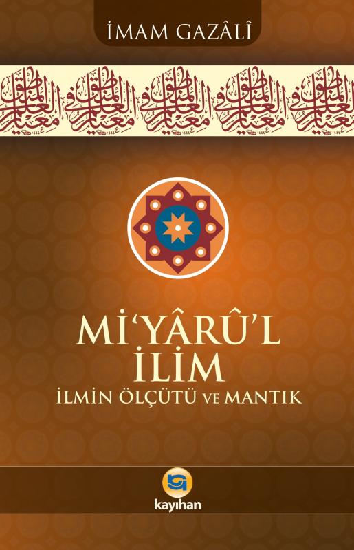 Mİ’YÂRÛ’L%20İLİM%20İLMİN%20ÖLÇÜTÜ%20VE%20MANTIK