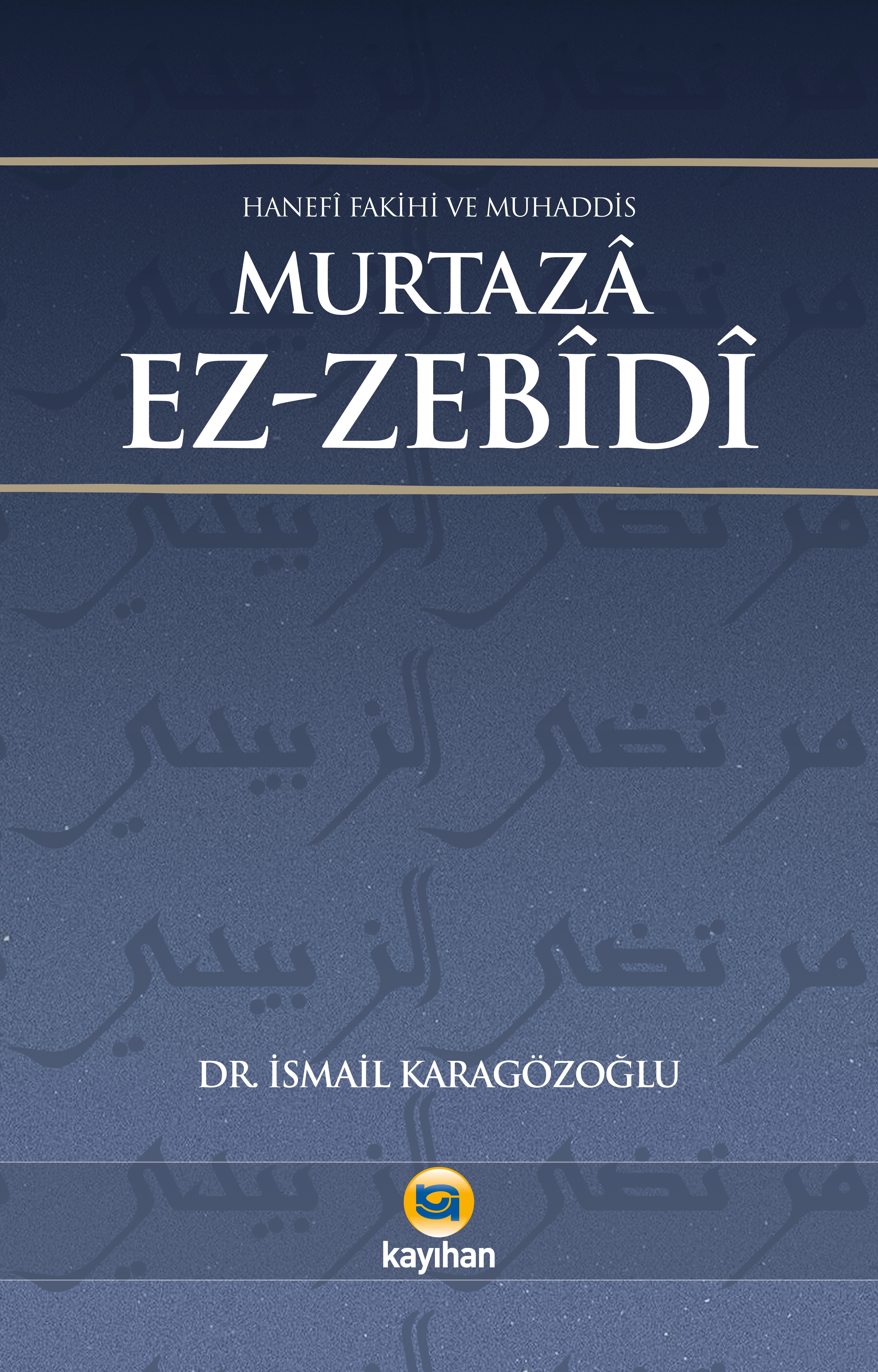HANEFİ FAKİHİ VE MUHADDİS MURTAZA EZ-ZEBİDİ