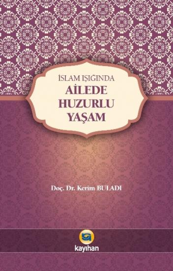 İSLAM IŞIĞINDA AİLEDE HUZURLU YAŞAM