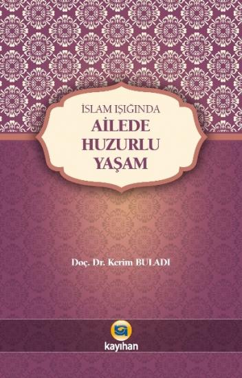 İSLAM IŞIĞINDA AİLEDE HUZURLU YAŞAM