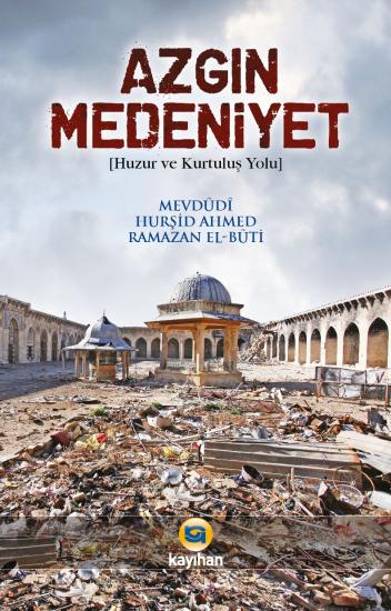 AZGIN MEDENİYET; (HUZUR VE KURTULUŞ YOLU)