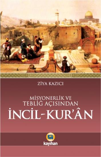 MİSYONERLİK VE TEBLİĞ AÇISINDAN İNCİL-KUR’ÂN