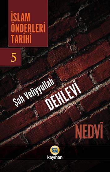 İSLAM ÖNDERLERİ TARİHİ-5 (ŞAH VELİYYULLAH DEHLEVİ)