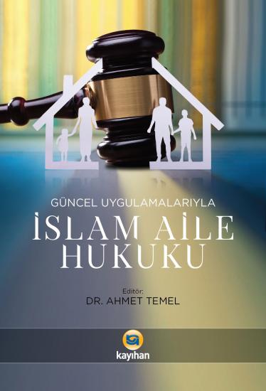 GÜNCEL UYGULAMALARIYLA İSLAM AİLE HUKUKU