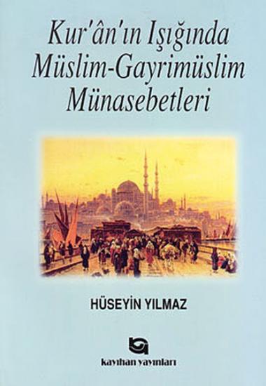 KUR`AN`IN IŞIĞINDA MÜSLİM - GAYRİMÜSLİM MÜNASEBETLERİ