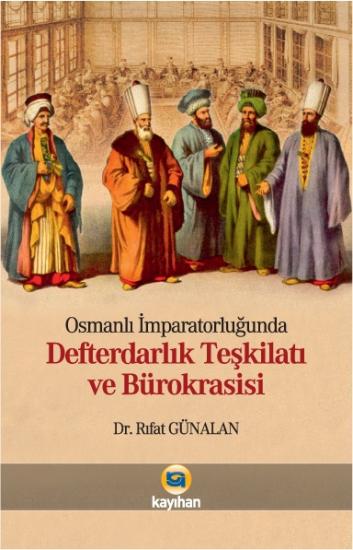 OSMANLI İMPARATORLUĞUNDA DEFTERDARLIK TEŞKİLATI VE BÜROKRASİSİ