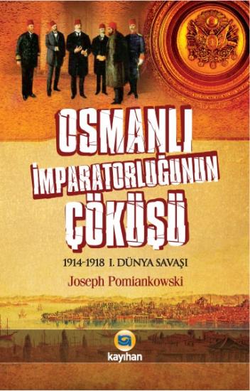 OSMANLI İMPARATORLUĞUNUN ÇÖKÜŞÜ; 1914-1918 1.DÜNYA SAVAŞI