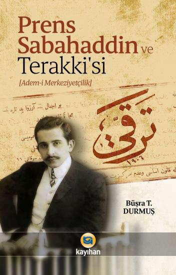 PRENS SABAHATTİN VE TERAKKİSİ