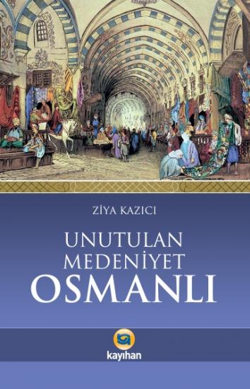 UNUTULAN MEDENİYET OSMANLI