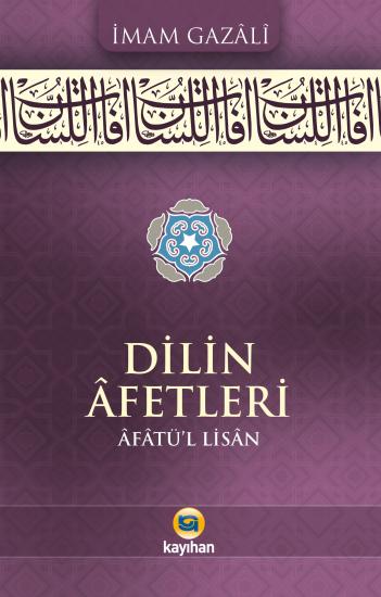 DİLİN AFETLERİ - AFATÜ’L LİSAN - İMAM GAZALİ