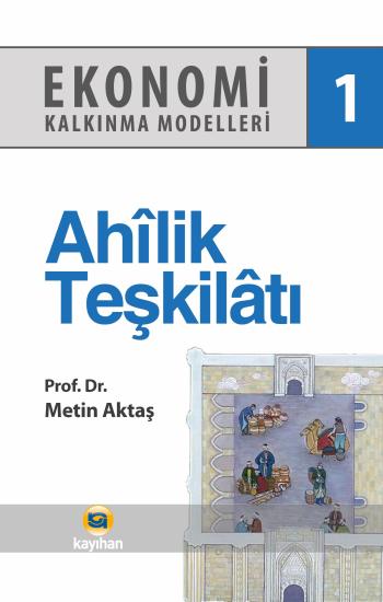 EKONOMİ KALKINMA MODELLERİ 1 AHİLİK TEŞKİLATI