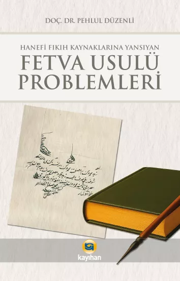 HANEFİ FIKIH KAYNAKLARINA YANSIYAN FETVA USULÜ PROBLEMLERİ