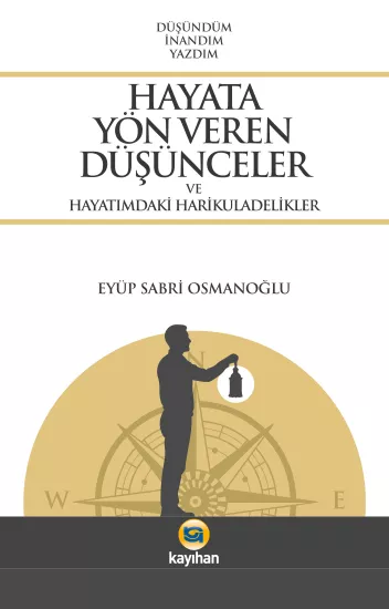 HAYATA YÖN VEREN DÜŞÜNCELER VE HAYATIMDAKİ HARİKULADELİKLER