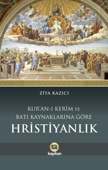 KURAN-I KERİM VE BATI KAYNAKLARINA GÖRE HRİSTİYANLIK