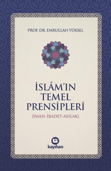 İSLAMIN TEMEL PRENSİPLERİ (İMAN-İBADET-AHLAK)