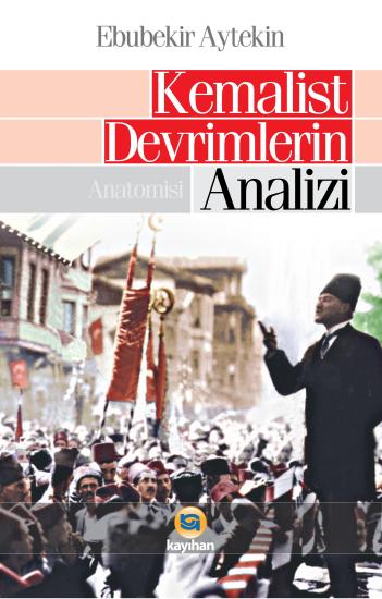 KEMALİST DEVRİMLERİN ANALİZİ ANATOMİSİ