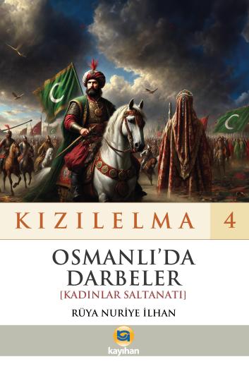 KIZILELMA 4 - OSMANLI’DA DARBELER - KADINLAR SALTANATI