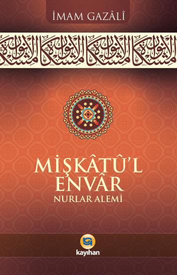 MİŞKÂTÛ’L ENVÂR NURLAR ALEMİ