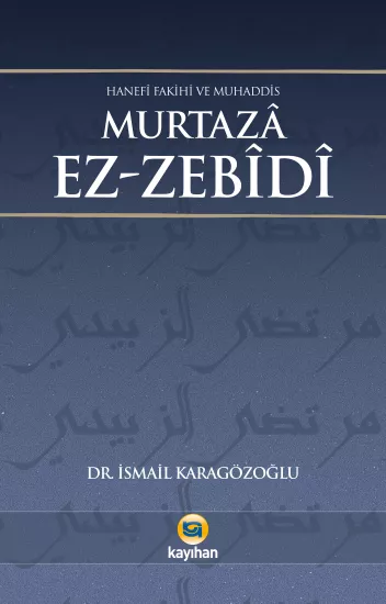 HANEFİ FAKİHİ VE MUHADDİS MURTAZA EZ-ZEBİDİ