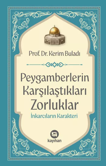 PEYGAMBERLERİN KARŞILAŞTIKLARI ZORLUKLAR İnkarcıların Karakteri