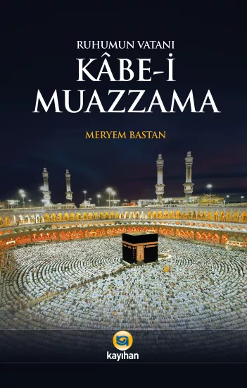 RUHUMUN VATANI  KÂBE-İ MUAZZAMA